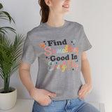 Find Something Good In Every Day Rainbow Colorful Happy Positivity Good Vibes Tee Shirt T Shirt