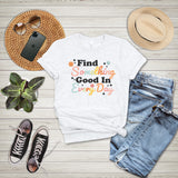 Find Something Good In Every Day Rainbow Colorful Happy Positivity Good Vibes Tee Shirt T Shirt