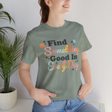 Find Something Good In Every Day Rainbow Colorful Happy Positivity Good Vibes Tee Shirt T Shirt